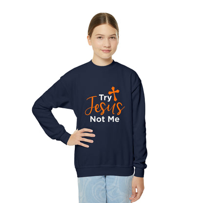 Try Jesus Not Me Sweatshirt