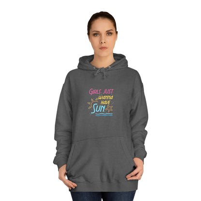 Girls Just Wanna Have Sun Unisex Hoodie