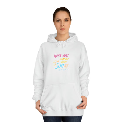 Girls Just Wanna Have Sun Unisex Hoodie