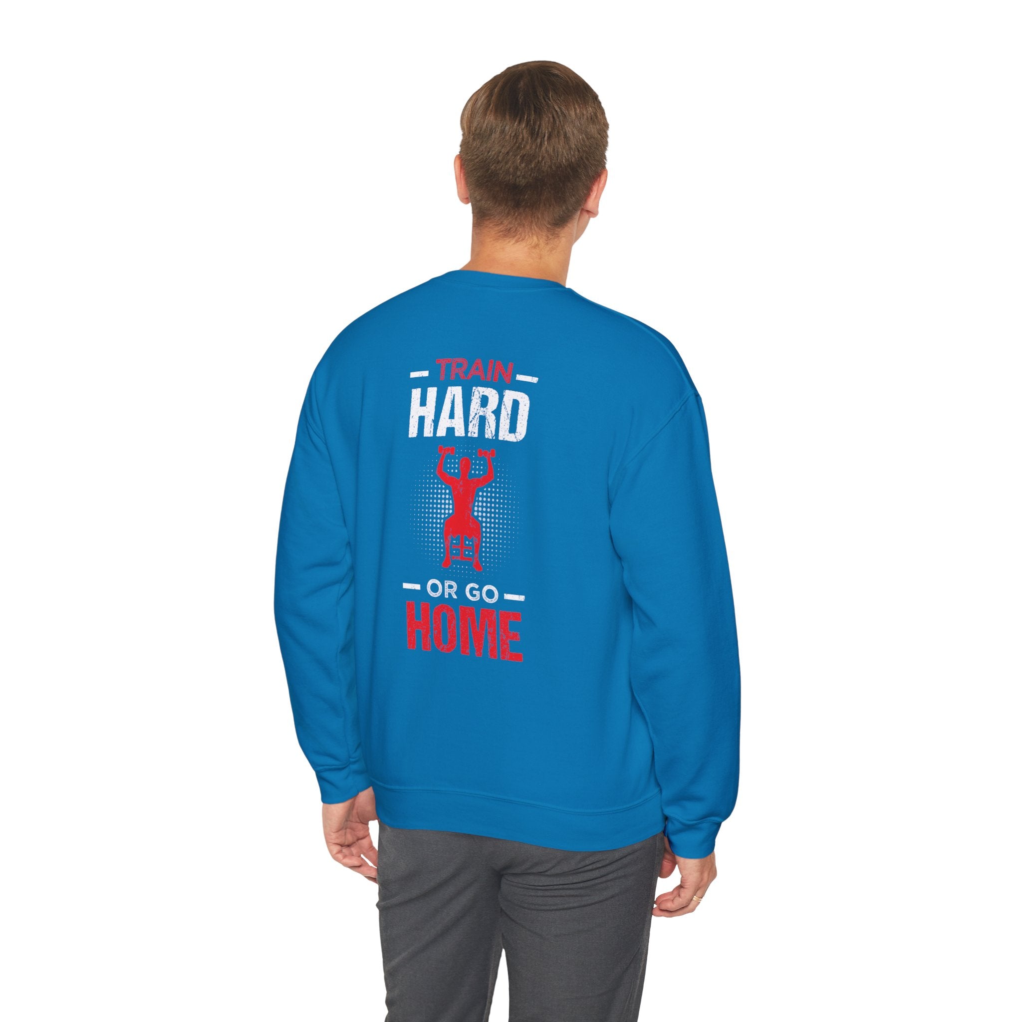 Entraînez-vous dur ou rentrez chez vous Sweat-shirt unisexe 