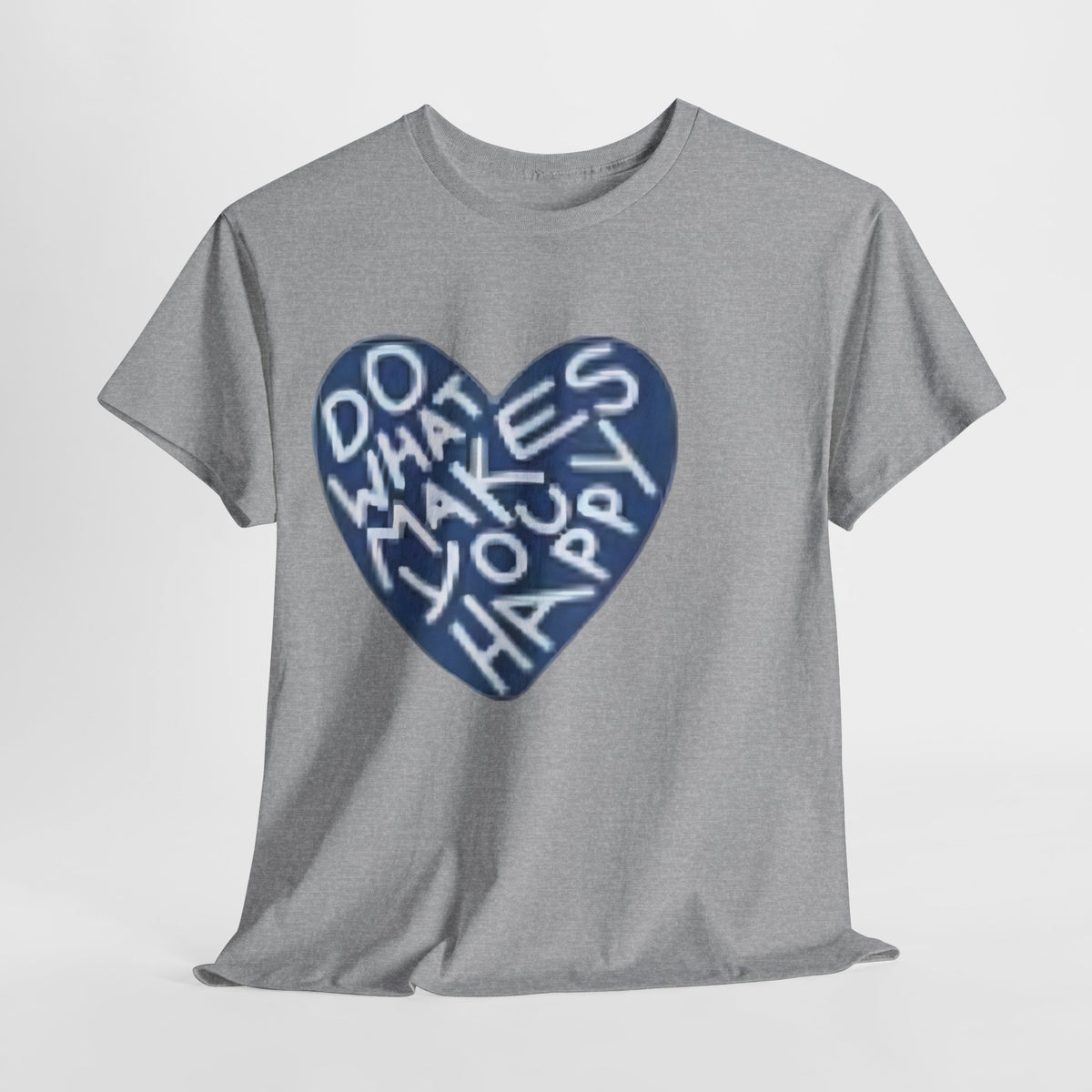 Unisex  what makes you happy Tee