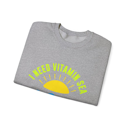 I Need Vitamin Sea Unisex Sweatshirt