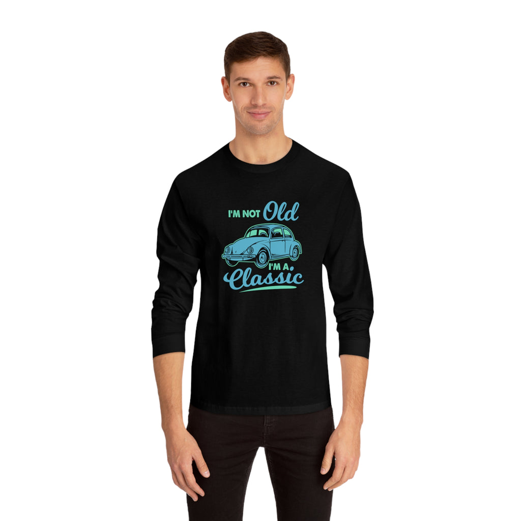 I'm Not Old Long Sleeve