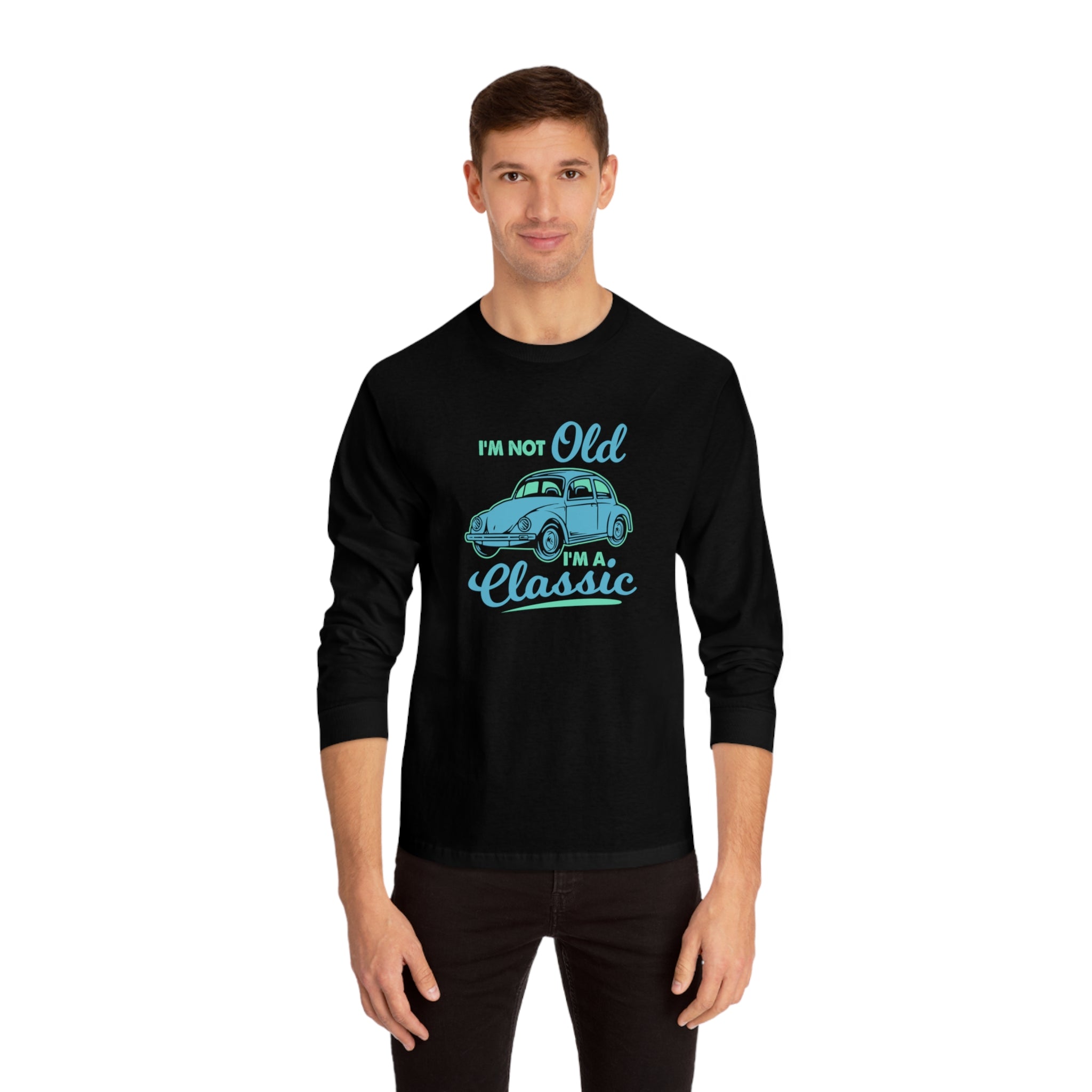 I'm Not Old Long Sleeve