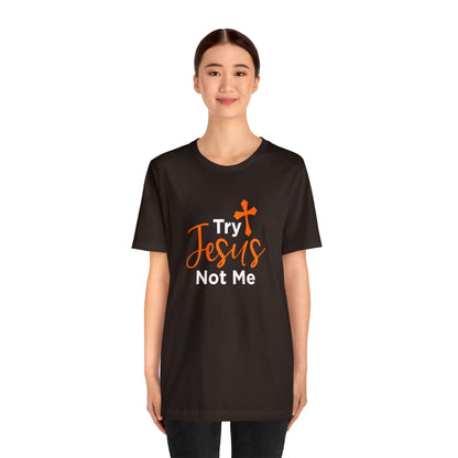 Try Jesus Not Me Unisex Tee - RC’nSONS
