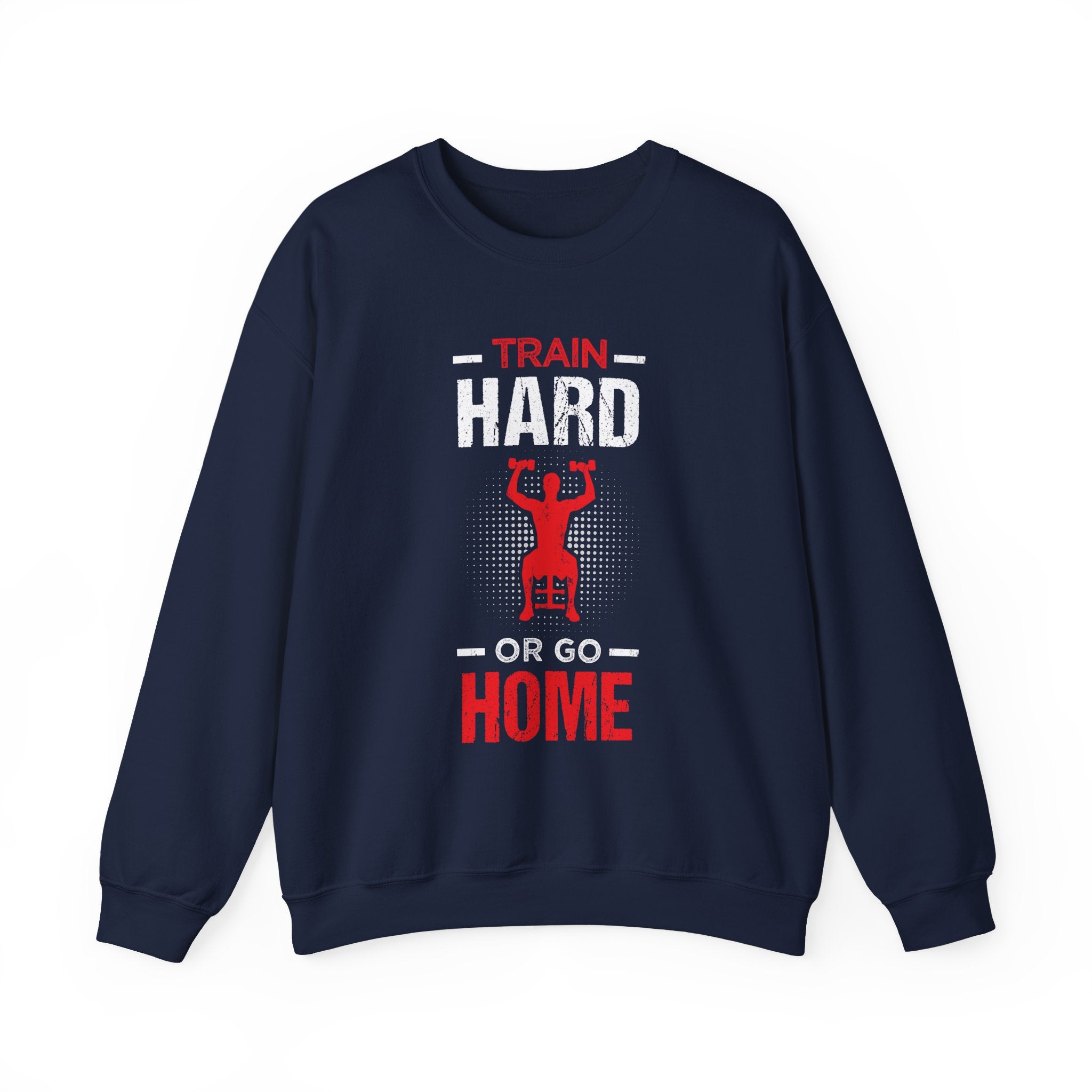 Entraînez-vous dur ou rentrez chez vous Sweat-shirt unisexe 