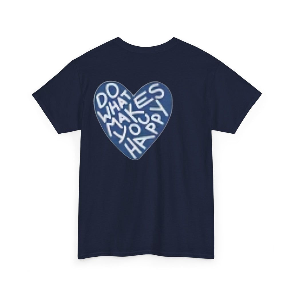 Unisex  what makes you happy Tee