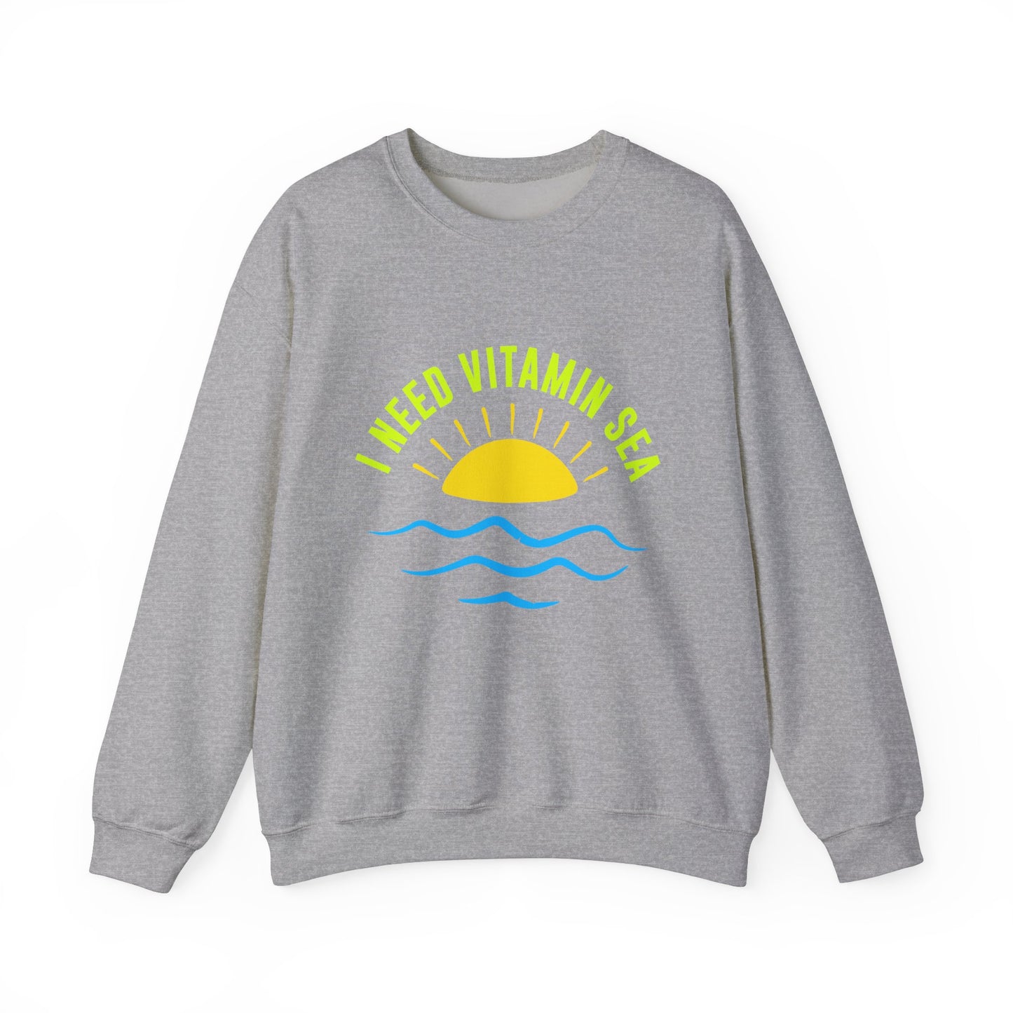 I Need Vitamin Sea Unisex Sweatshirt