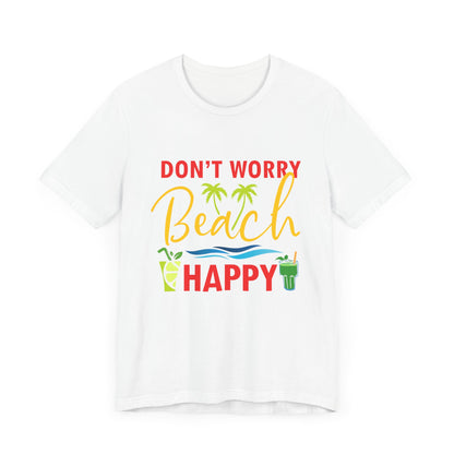 Don't Worry Beach Happy Unisex Tee