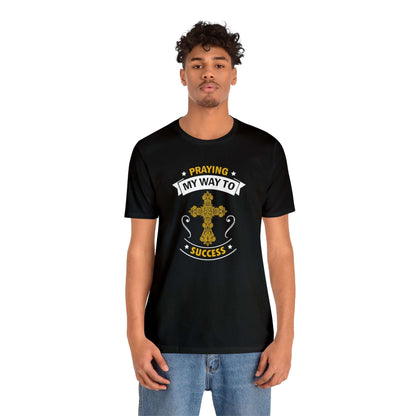 Praying My Way To Success Unisex Tee - RC’nSONS