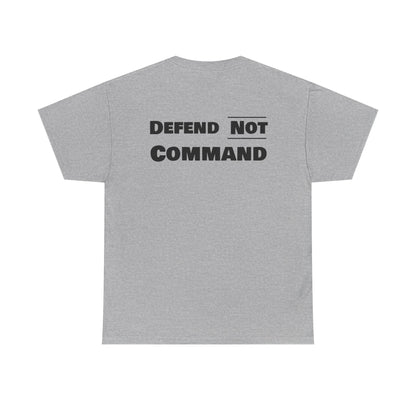Defend Not Command Unisex Heavy Cotton Tee, Motivational T-Shirt, Statement Shirt, Unique Gift, Casual Wear, Everyday Tee Printify