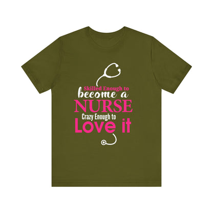 Skilled Enough To Become A Nurse Unisex Tee