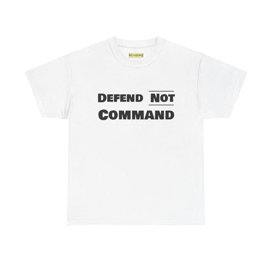 Defend Not Command Unisex Heavy Cotton Tee, Motivational T-Shirt, Statement Shirt, Unique Gift, Casual Wear, Everyday Tee Printify
